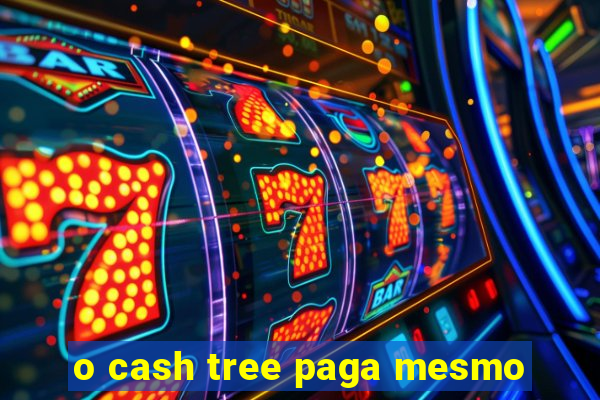 o cash tree paga mesmo